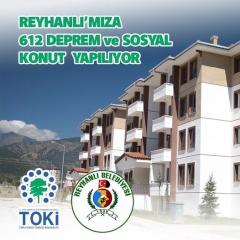 Reyhanlı'mıza 612 Deprem ve Sosyal Konut Yapılıyor